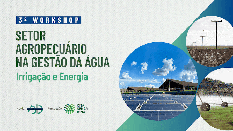CNA promove 3º workshop ‘Setor Agropecuário na Gestão da Água’